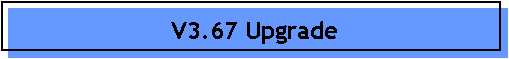 V3.67 Upgrade